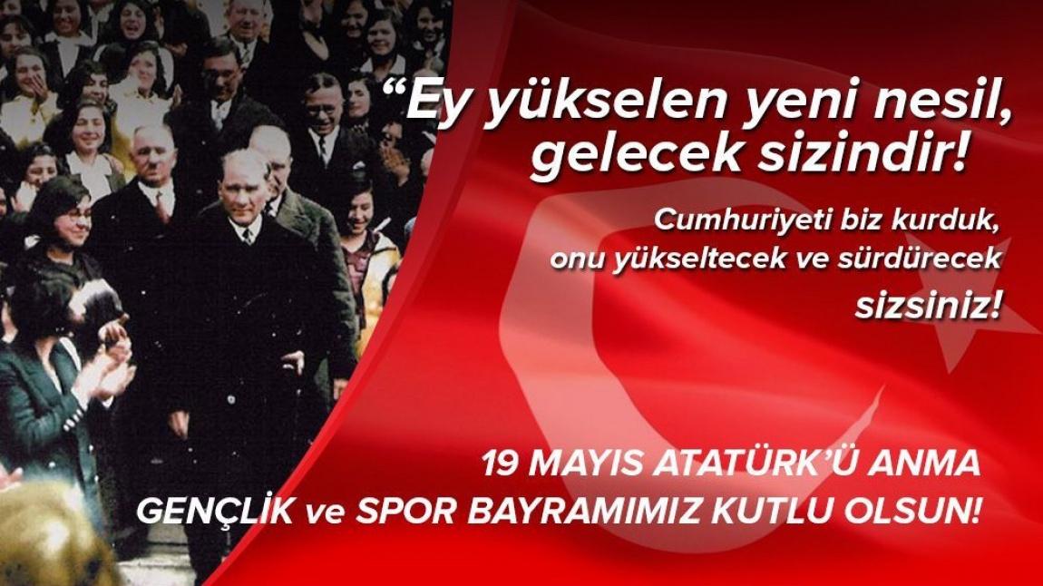 19 Mayıs Atatürk’ü Anma Gençlik ve Spor Bayramımız Kutlu Olsun..
